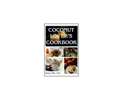 Coconut Lovers Cookbook by Bruce Fife, N.D.