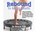 Rebound Health Audio CD by Bruce Fife, N.D.