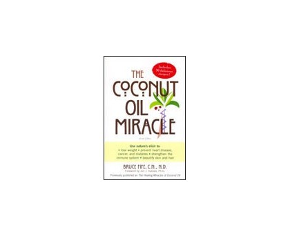 The Coconut Oil Miracle by Dr Bruce Fife