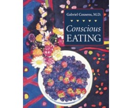 Conscious Eating by Gabriel Cousins M.D.