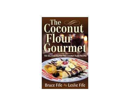 The Coconut Flour Gourmet by Bruce and Leslie Fife