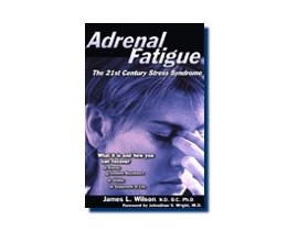Adrenal Fatigue by Dr James L Wilson