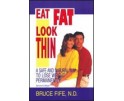 Eat Fat, Look Thin By Bruce Fife, N.D.